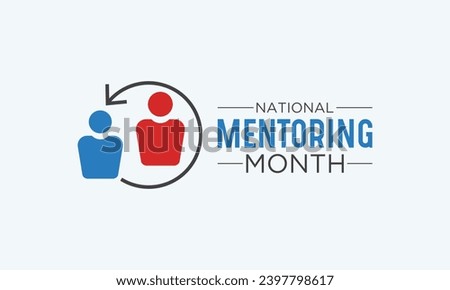National Mentoring Month is observed every year in January. January is National Mentoring Month. Holiday concept for banner, greeting card, poster with background design. Vector illustration.