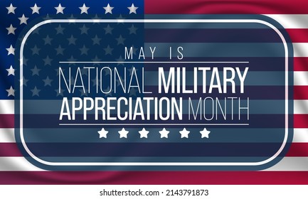 National Military Appreciation Month (NMAM) is celebrated every year in May and is a declaration that encourages U.S. citizens to observe the month in a symbol of unity. Vector illustration