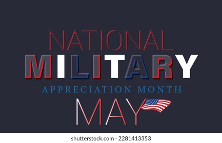 National Military Appreciation Month is observed each year in May. Template for background, banner, card, poster.