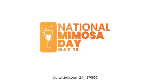 National Mimosa Day, May 16, suitable for social media post, card greeting, banner, template design, print, suitable for event, website, vector illustration, with cocktail glass illustration.