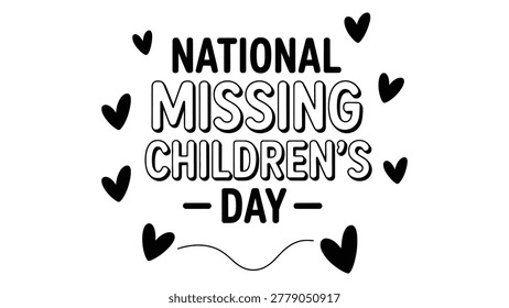 national missing childrens day awareness typography illustration with decorative hearts promoting child safety protection family support and humanitarian social campaign