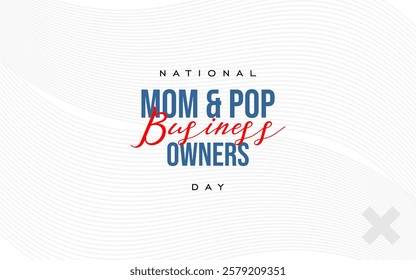 National Mom and Pop Business Owners Day Holiday concept. Template for background, banner, card, poster