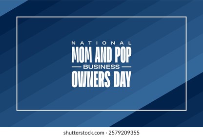 National Mom and Pop Business Owners Day Holiday concept. Template for background, banner, card, poster