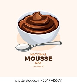 Ilustração vetorial do cartaz do Dia Nacional da Mousse. Mousse de chocolate em um vetor ícone de tigela. Desenho de sobremesa creme de chocolate. Modelo para plano de fundo, banner, cartão. 30 de novembro de cada ano. Dia importante