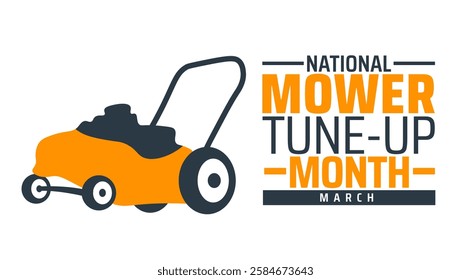 National Mower Tune up Month background banner or poster design template. observed every year in March. Holiday concept. Use to any Template, card, poster, placard, template.