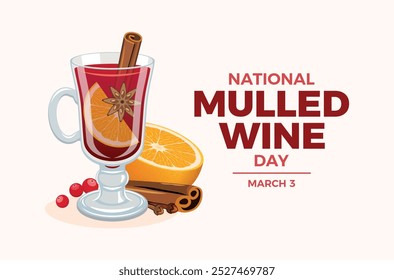 National Mulled Wine Day poster vector illustration. Glass of mulled wine with cinnamon, orange, spices icon set. Template for background, banner, card. March 3 each year. Important day