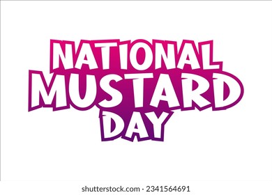 National Mustard Day with modern design illustration. Lettering style. Typography poster National Mustard Day Holiday