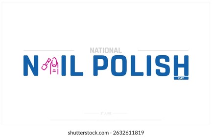 National Nail Polish Day on white background, Typographic Design of Nail Polish Day, Vector Design of Nail Polish Day, Nail Polish Day Design