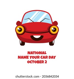 National Name Your Car Day vector. Cheerful red car cartoon character. Name Your Car Day Poster, October 2. Important day	