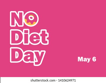 National No Diet Day vector. Pink inscription with donut. Sweet lettering no diet. May 6th is International No Diet Day. Important day