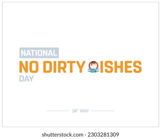 National No Dirty Dishes Day, No Dirty Dishes, National Day, 18th May, Typographic Design, Typography, Concept, Editable, Vector, Eps, Corporate Design, Template, no unclean dishes, Icon, Template