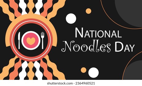 NATIONAL NOODLE DAY vector banner design. Happy NATIONAL NOODLE DAY modern minimal graphic poster illustration.