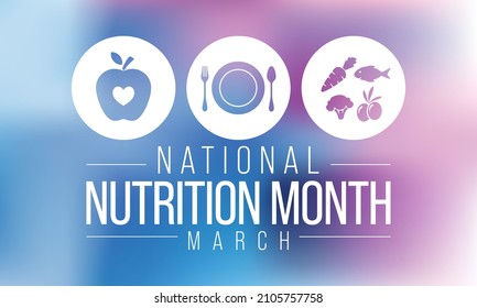 National Nutrition month is observed every year in March, to draw attention to the importance of making informed food choices and developing healthy eating habits. Vector illustration