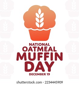 National Oatmeal Muffin Day. December 19. Vector illustration. Holiday poster