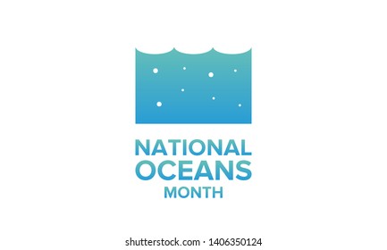 National Ocean Month in June. Celebrated annual in United States. Awareness month of Earth's oceans, marine life and coasts. Part of the World Oceans Month. Poster, card, banner and background