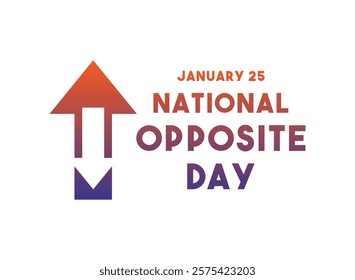 National Opposite Day. January 25. Gradient colors. Eps 10. - Powered by Shutterstock - Get 15% off with code: PIKWIZARD15