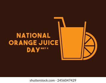 National Orange Juice Day. May 4. Flat design vector. Eps 10.