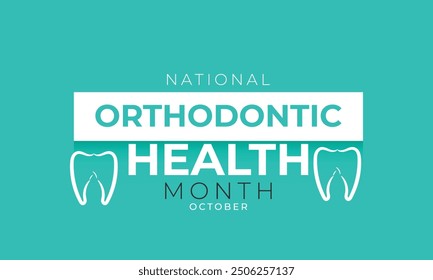 National Orthodontic Health Month. background, banner, card, poster, template. Vector illustration.