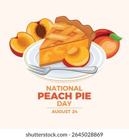 National Peach Pie Day poster vector illustration. Slice of peach dessert on a plate vector. Piece of fruit cake with fresh peaches drawing. Template for background, banner, card. August 24 every year