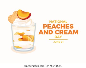 National Peaches and Cream Day poster vector illustration. Fresh peaches with whipped cream icon. Peach layered dessert in a glass drawing. Template for background, banner, card. June 21 each year