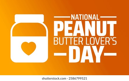 National Peanut Butter Lover’s Day background banner or poster design template. observed every year in March. Holiday concept. Use to any Template, card, poster, placard, template.