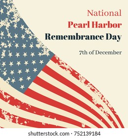 National Pearl Harbor Remembrance Day in USA. Card with the American flag and resembling an inscription. Vector grunge illustration.