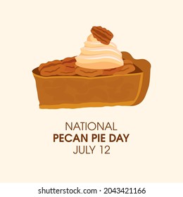 National Pecan Pie Day vector. Slice of pecan pie with whipped cream icon vector. Pecan Pie Day Poster, July 12. Important day