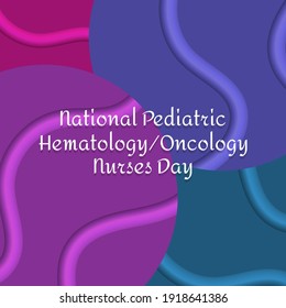 National Pediatric Hematology Oncology Nurses Day. Suitable For Greeting Card Poster And Banner