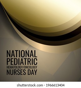 National Pediatric Hematology Oncology Nurses Day. Geometric Design Suitable For Greeting Card Poster And Banner