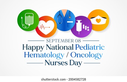 National Pediatric Hematology Oncology Nurses Day Is Observed Every Year On September 8, Recognizes The Hardworking And Dedicated Professionals Bringing Care To Patients Every Day. Vector Illustration