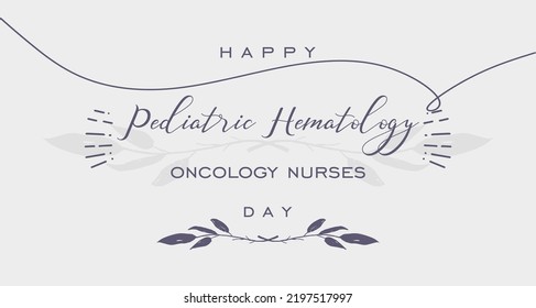 National Pediatric Hematology Oncology Nurses. Holiday Concept. Template For Background, Banner, Card, Poster, T-shirt With Text Inscription