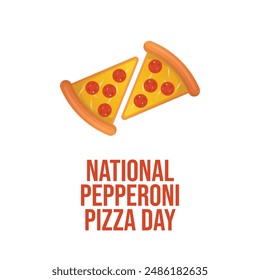 National Pepperoni Pizza Day. Flat art design. Food vector. Good for celebration template usage. eps 10. 