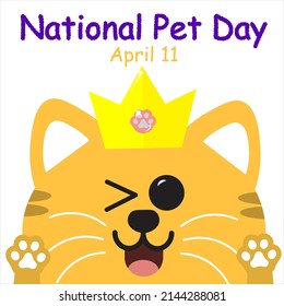 
National Pet Day April 11 Banner with vector illustration of cute orange cat with orange paws and a yellow crown on white background. Design for social media, poster, cards. 