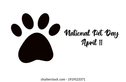 National Pet Day on April 11 - text calligraphic lettering. Dog or cat pet paw flat icon silhouette. Isolated vector illustration on white background. Black and white print greeting card or web banner