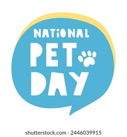 National pet day. Speech bubble. Flat design. Hand drawn vector illustration on white background.