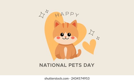 national pet day vector design. april 11th. with cute pet cat, love your pets and take care of pets. cute and smart cat. PETS DAY