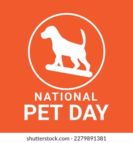 National Pet Day Vector Illustration. Suitable for greeting card, poster and banner