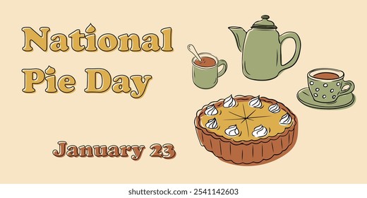 National Pie Day banner with illustration of pie, teapot, cups, and text highlighting the celebration. Vector hand drawn banner with festive and cozy atmosphere