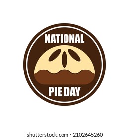 National Pie Day Celebration Vector Illustration. great for label, logo and icon