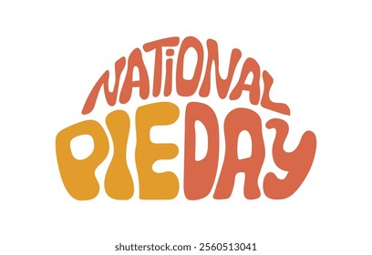 National Pie Day hand drawn lettering. Retro style text for poster. banners