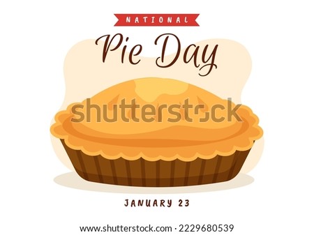 National Pie Day on January 23 with Food Consisting of Pastry Shells and Various Fillings in Flat Cartoon Hand Drawn Templates Illustration