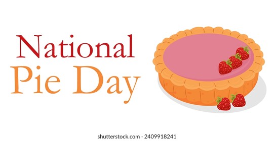 National Pie Day. Template for a background, banner, postcard, poster with an inscription. Vector illustration