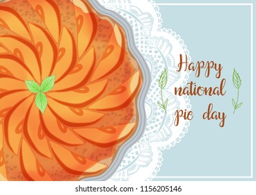 National pie day template design. Apple pie with apple pieces, mint leaves and caramel on lace napkin. Text happy national pie day. 3d vector illustration for flyer, greeting card, postcard.