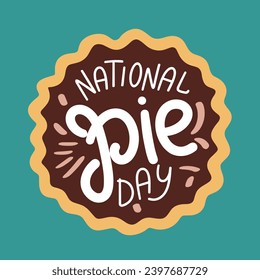 National Pie Day text banner. Handwriting National Pie Day Banner square composition. Hand drawn vector art.