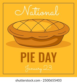 National pie day. Traditional cake or bakery for holiday and celebration. Square vector illustration for poster, banner, greeting card, postcard, social media. January 23. Isolated yellow background