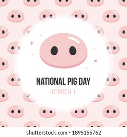 National Pig Day vector card, illustration with cute cartoon style piglet snout pattern background.