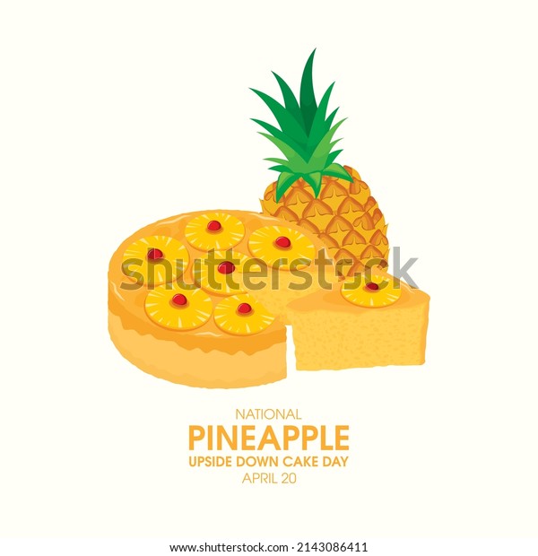 National Pineapple Upside\
Down Cake Day vector. Whole fruit cake with pineapple and cherries\
icon vector. Pineapple Upside-Down Cake Day Poster, April 20.\
Important day