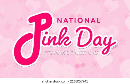 National Pink Day Banner, celebrated on June 23. It's pink or nothing tagline. Typography art on pink background with hearts and flowers. Vector Illustration. EPS 10.  