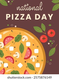 National Pizza Day poster. February 9. Pizza with tomato, mushrooms, cheese, green leaves. Poster template for pizza day. Vector illustration.