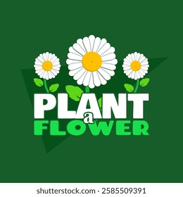 National Plant a Flower Day to celebrate on March 12th. Daisy flower plant with bold text on dark green background. Nature event banner.